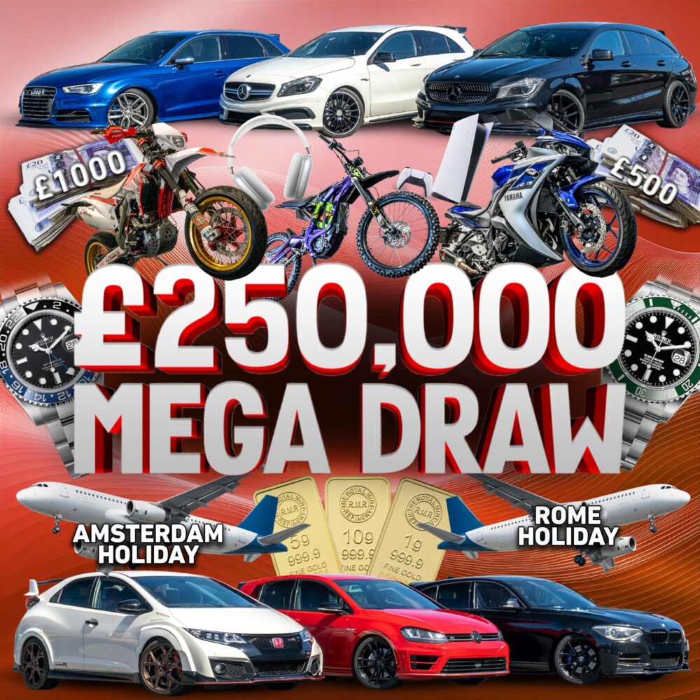£250,000 MEGA DRAW - CARS, BIKES, ROLEX'S, GOLD, CASH, TECH & MORE!