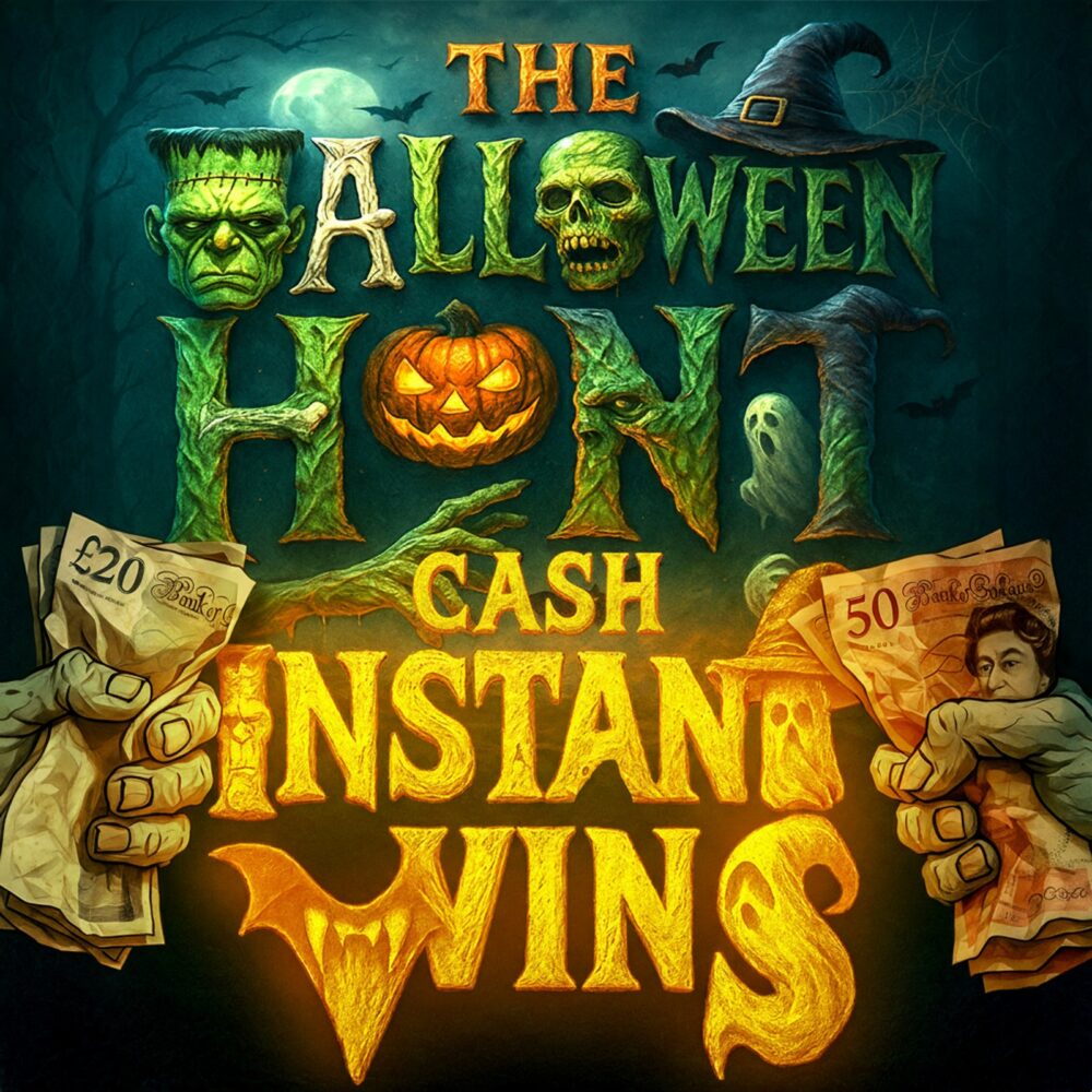 HALLOWEEN CASH HUNT : WIN UP TO £5000 INSTANTLY + £1K END PRIZE!