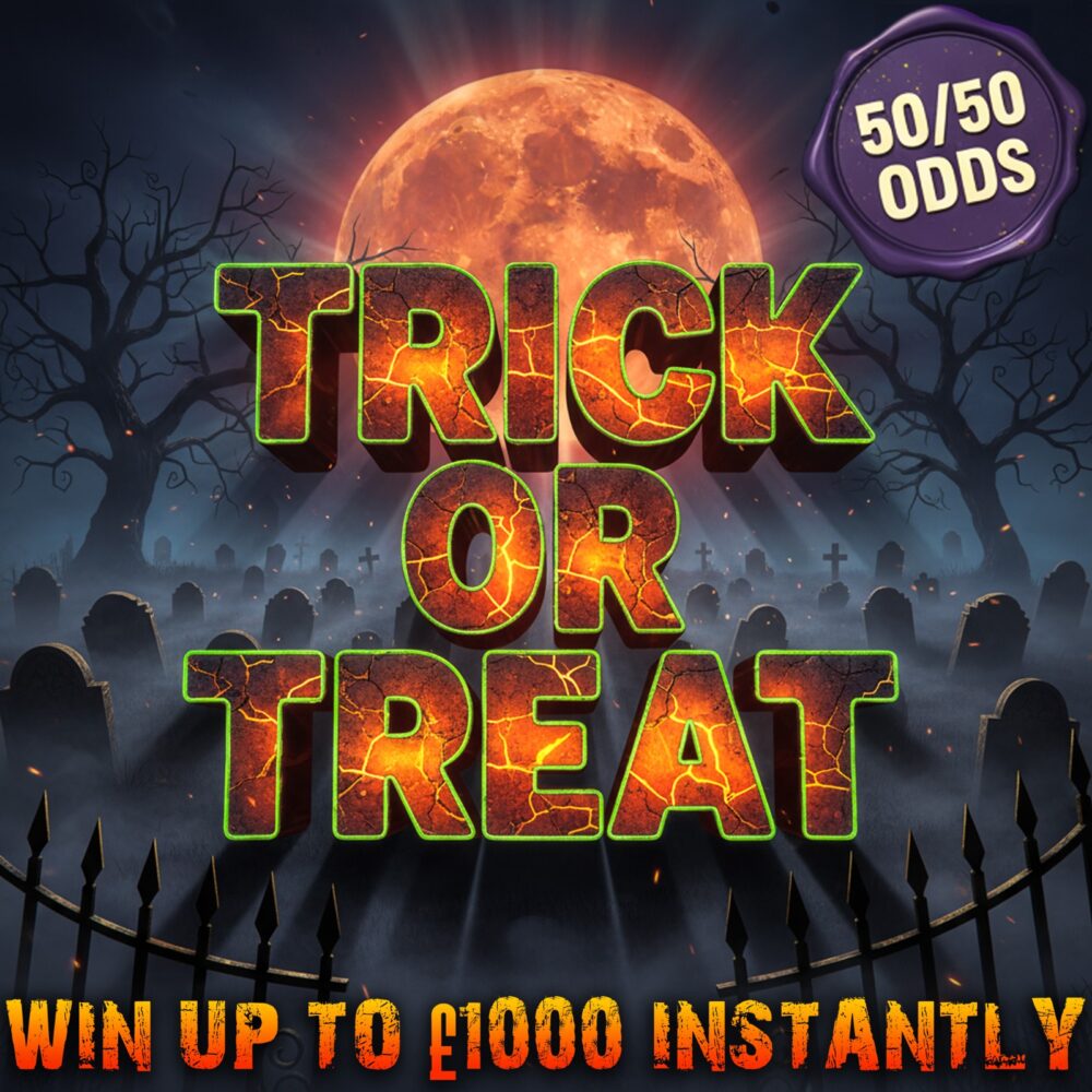 TRICK OR TREAT CASH INSTANTS - 50/50 ODDS - £500 END PRIZE!